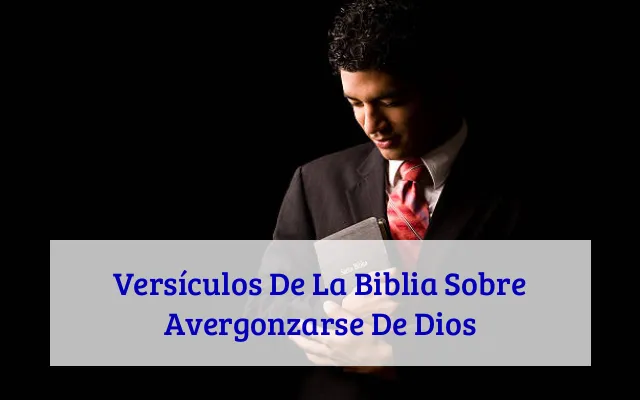 Versículos De La Biblia Sobre Avergonzarse De Dios