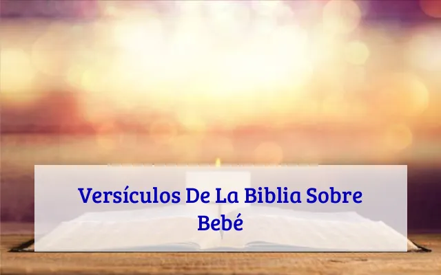 Versículos De La Biblia Sobre Bebé