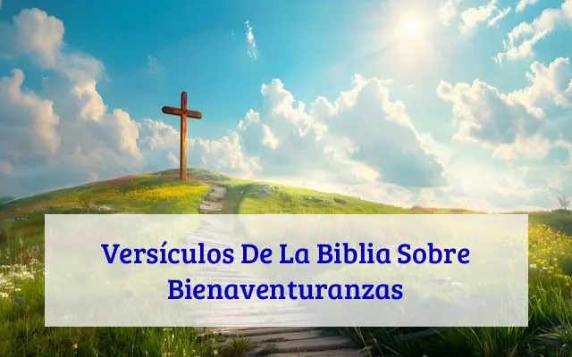 Versículos De La Biblia Sobre Bienaventuranzas