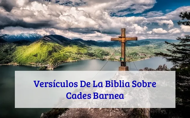 Versículos De La Biblia Sobre Cades Barnea