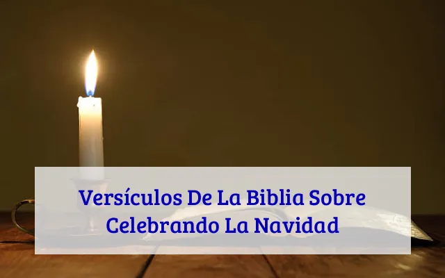 Versículos De La Biblia Sobre Celebrando La Navidad