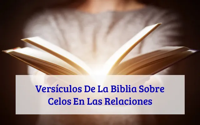 Versículos De La Biblia Sobre Celos En Las Relaciones