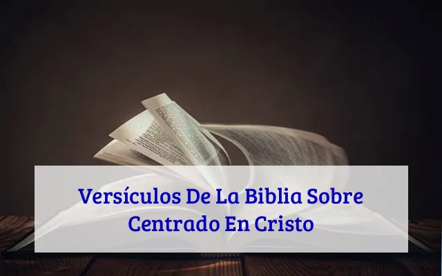 Versículos De La Biblia Sobre Centrado En Cristo