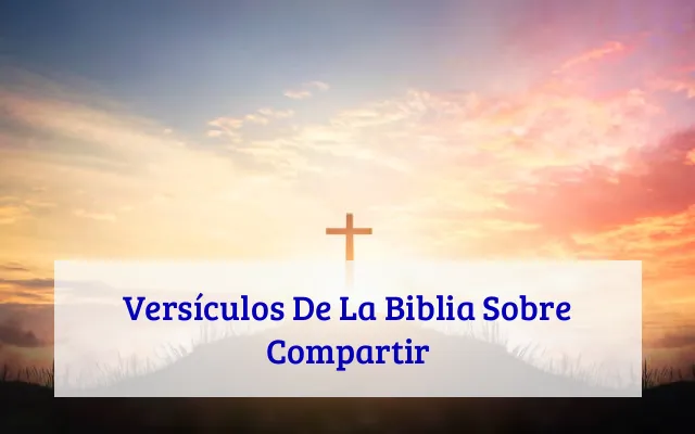 Versículos De La Biblia Sobre Compartir