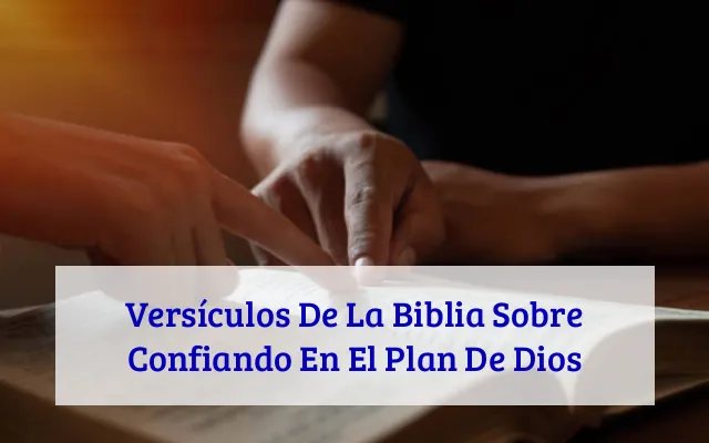 Versículos De La Biblia Sobre Confiando En El Plan De Dios