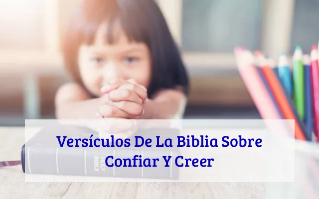 Versículos De La Biblia Sobre Confiar Y Creer