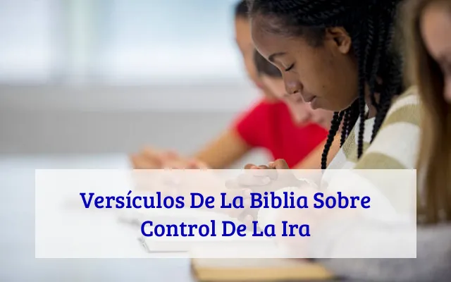 Versículos De La Biblia Sobre Control De La Ira