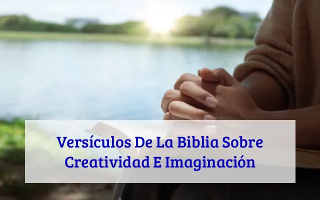Versículos De La Biblia Sobre Creatividad E Imaginación