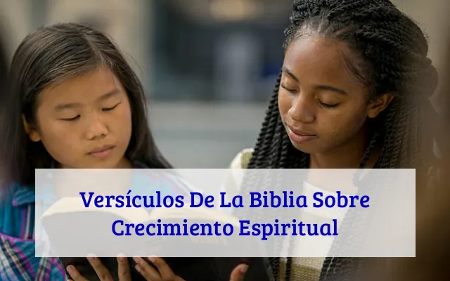 Versículos De La Biblia Sobre Crecimiento Espiritual