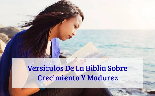 Versículos De La Biblia Sobre Crecimiento Y Madurez