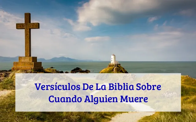 Versículos De La Biblia Sobre Cuando Alguien Muere