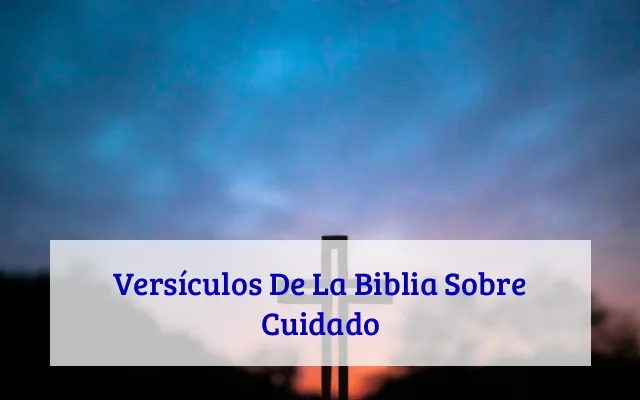 Versículos De La Biblia Sobre Cuidado