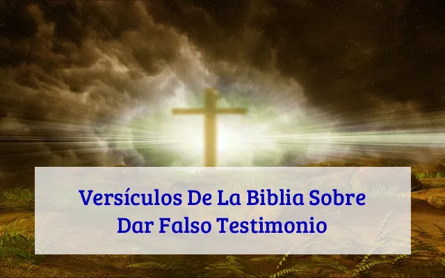 Versículos De La Biblia Sobre Dar Falso Testimonio