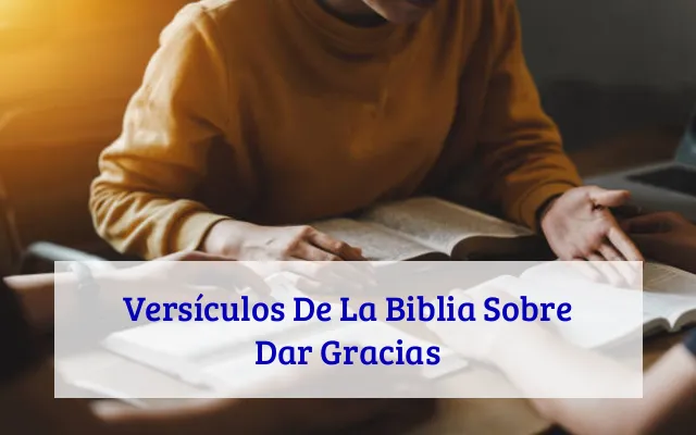Versículos De La Biblia Sobre Dar Gracias