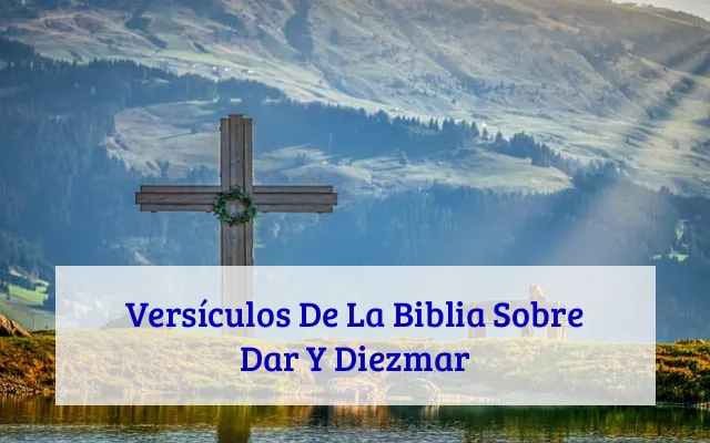 Versículos De La Biblia Sobre Dar Y Diezmar
