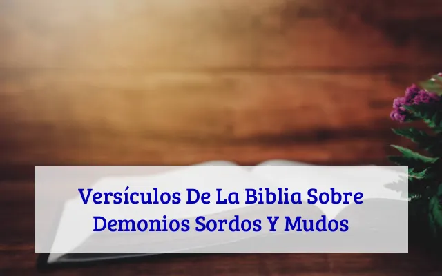 Versículos De La Biblia Sobre Demonios Sordos Y Mudos
