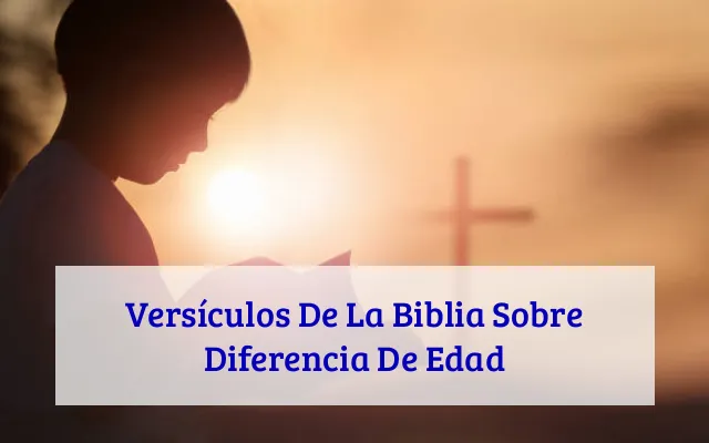 Versículos De La Biblia Sobre Diferencia De Edad