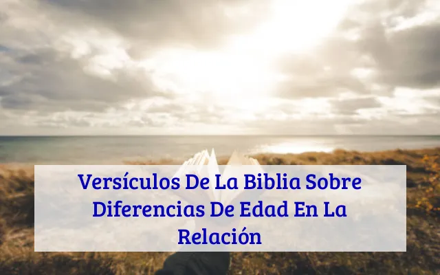 Versículos De La Biblia Sobre Diferencias De Edad En La Relación