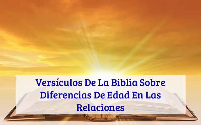Versículos De La Biblia Sobre Diferencias De Edad En Las Relaciones