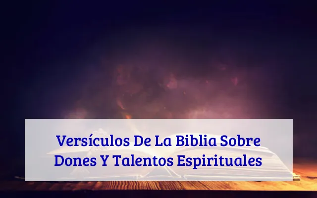 Versículos De La Biblia Sobre Dones Y Talentos Espirituales