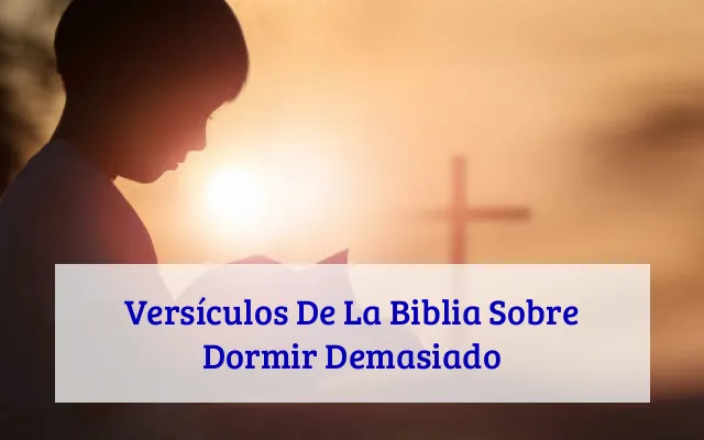Versículos De La Biblia Sobre Dormir Demasiado