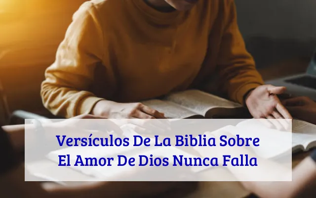 Versículos De La Biblia Sobre El Amor De Dios Nunca Falla