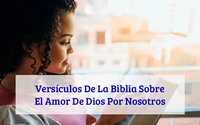 Versículos De La Biblia Sobre El Amor De Dios Por Nosotros