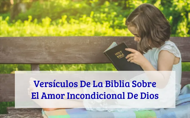 Versículos De La Biblia Sobre El Amor Incondicional De Dios