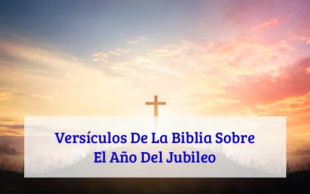 Versículos De La Biblia Sobre El Año Del Jubileo