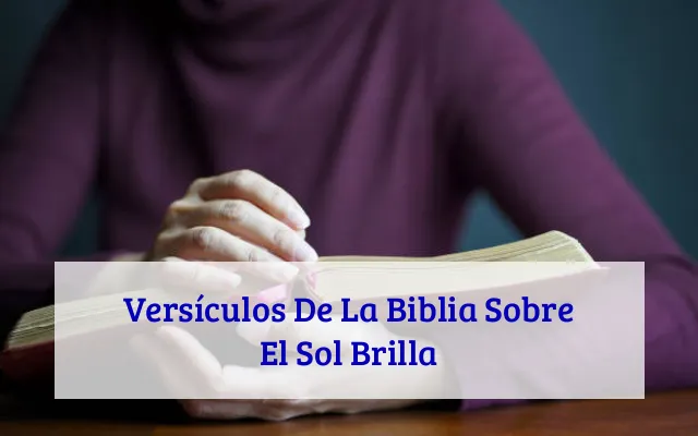 Versículos De La Biblia Sobre El Sol Brilla