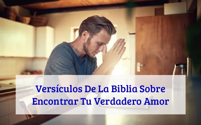 Versículos De La Biblia Sobre Encontrar Tu Verdadero Amor
