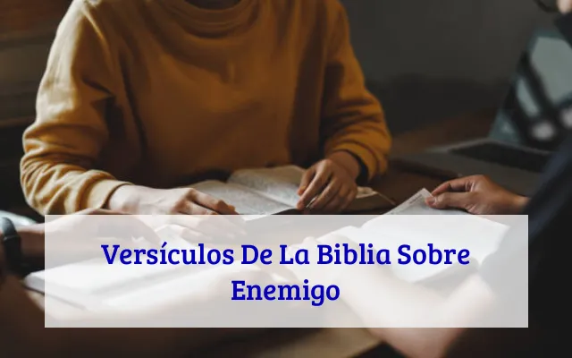 Versículos De La Biblia Sobre Enemigo