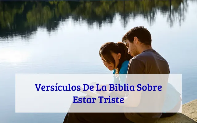 Versículos De La Biblia Sobre Estar Triste