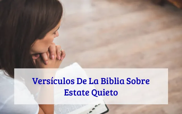 Versículos De La Biblia Sobre Estate Quieto