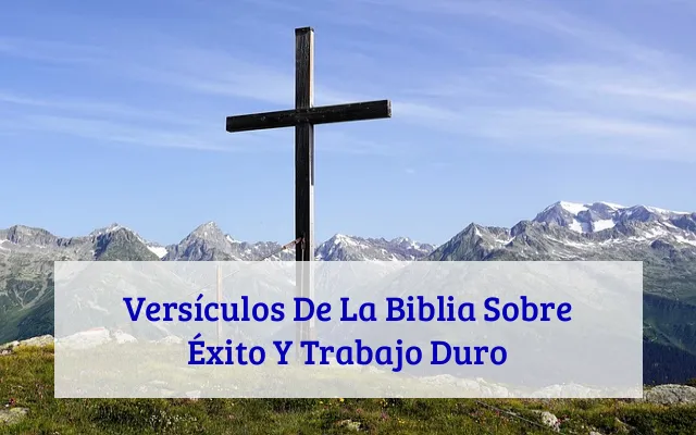 Versículos De La Biblia Sobre Éxito Y Trabajo Duro