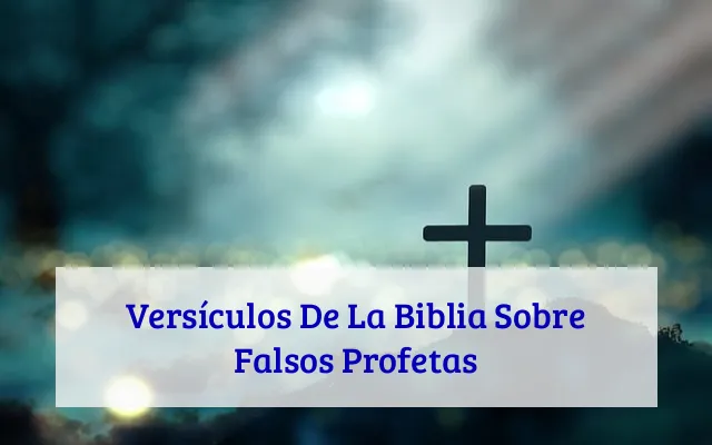 Versículos De La Biblia Sobre Falsos Profetas