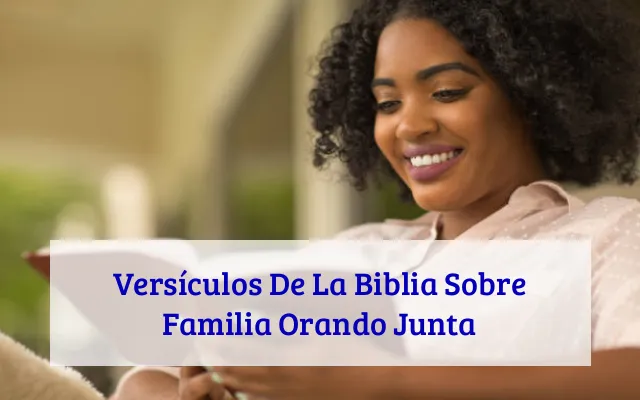 Versículos De La Biblia Sobre Familia Orando Junta