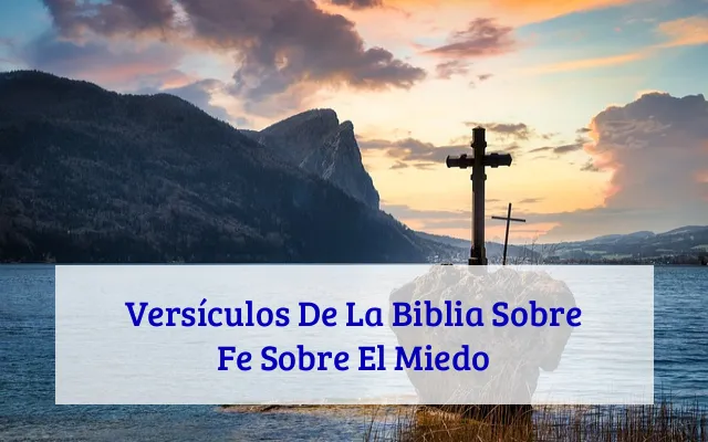 Versículos De La Biblia Sobre Fe Sobre El Miedo