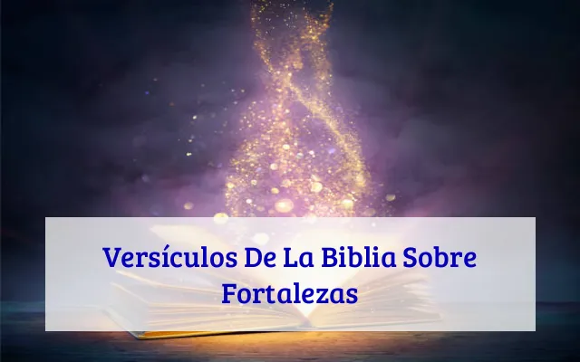 Versículos De La Biblia Sobre Fortalezas