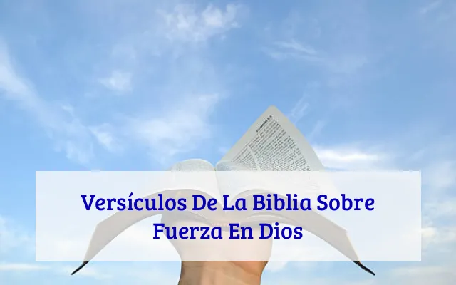 Versículos De La Biblia Sobre Fuerza En Dios