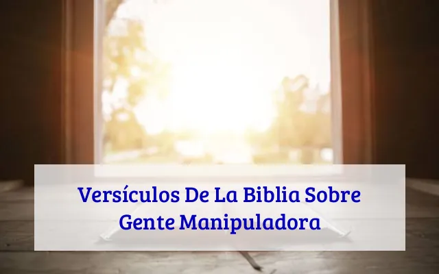 Versículos De La Biblia Sobre Gente Manipuladora
