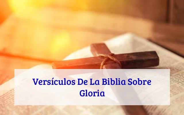 Versículos De La Biblia Sobre Gloria