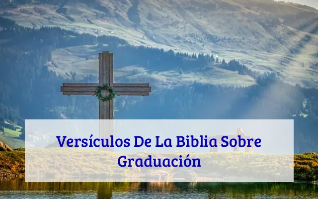 Versículos De La Biblia Sobre Graduación