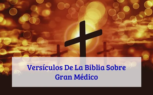 Versículos De La Biblia Sobre Gran Médico