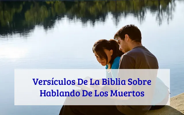Versículos De La Biblia Sobre Hablando De Los Muertos