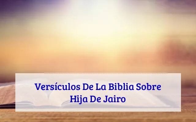 Versículos De La Biblia Sobre Hija De Jairo