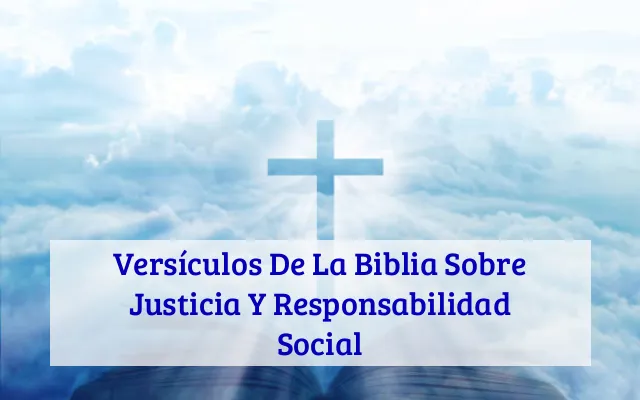 Versículos De La Biblia Sobre Justicia Y Responsabilidad Social