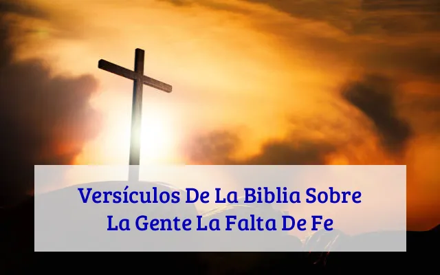 Versículos De La Biblia Sobre La Gente La Falta De Fe