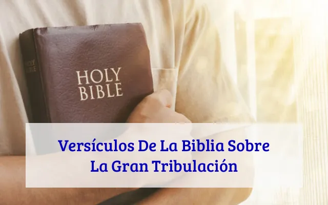 Versículos De La Biblia Sobre La Gran Tribulación