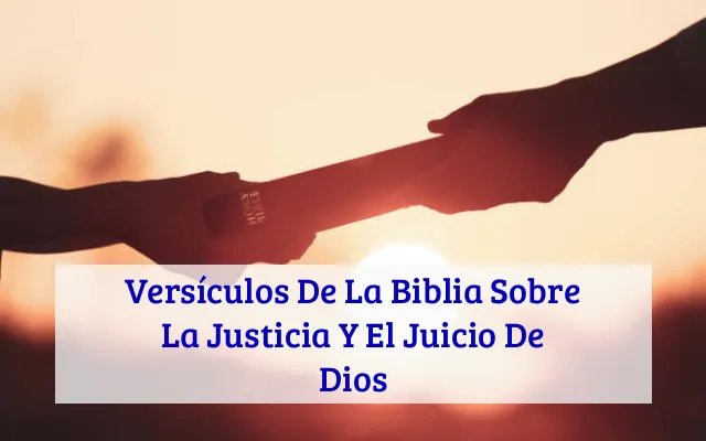 Versículos De La Biblia Sobre La Justicia Y El Juicio De Dios